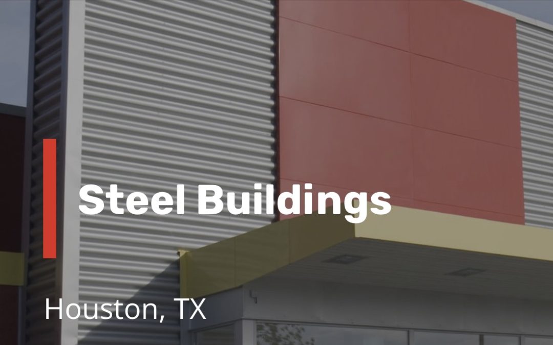 Steel Building Contractor in Houston — Make the Right Choice for your Metal Building Project