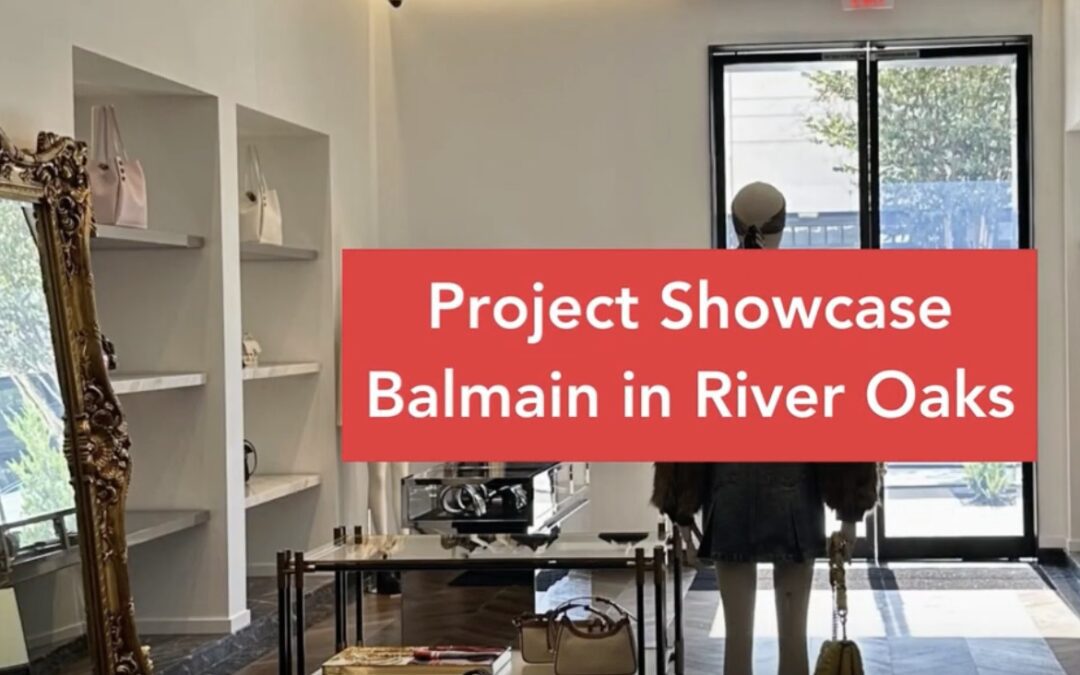 Houston Area Retail Builder Featuring Balmain, a Paris Brand